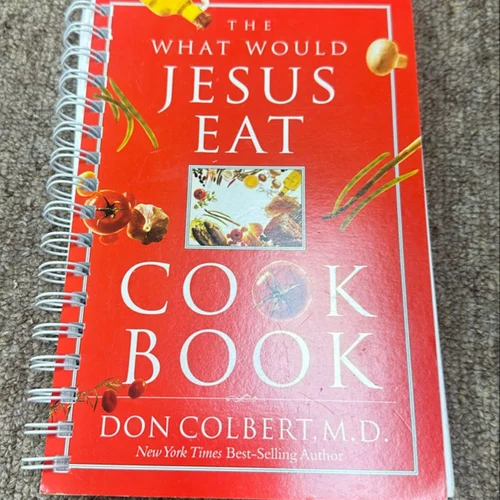 The What Would Jesus Eat Cookbook