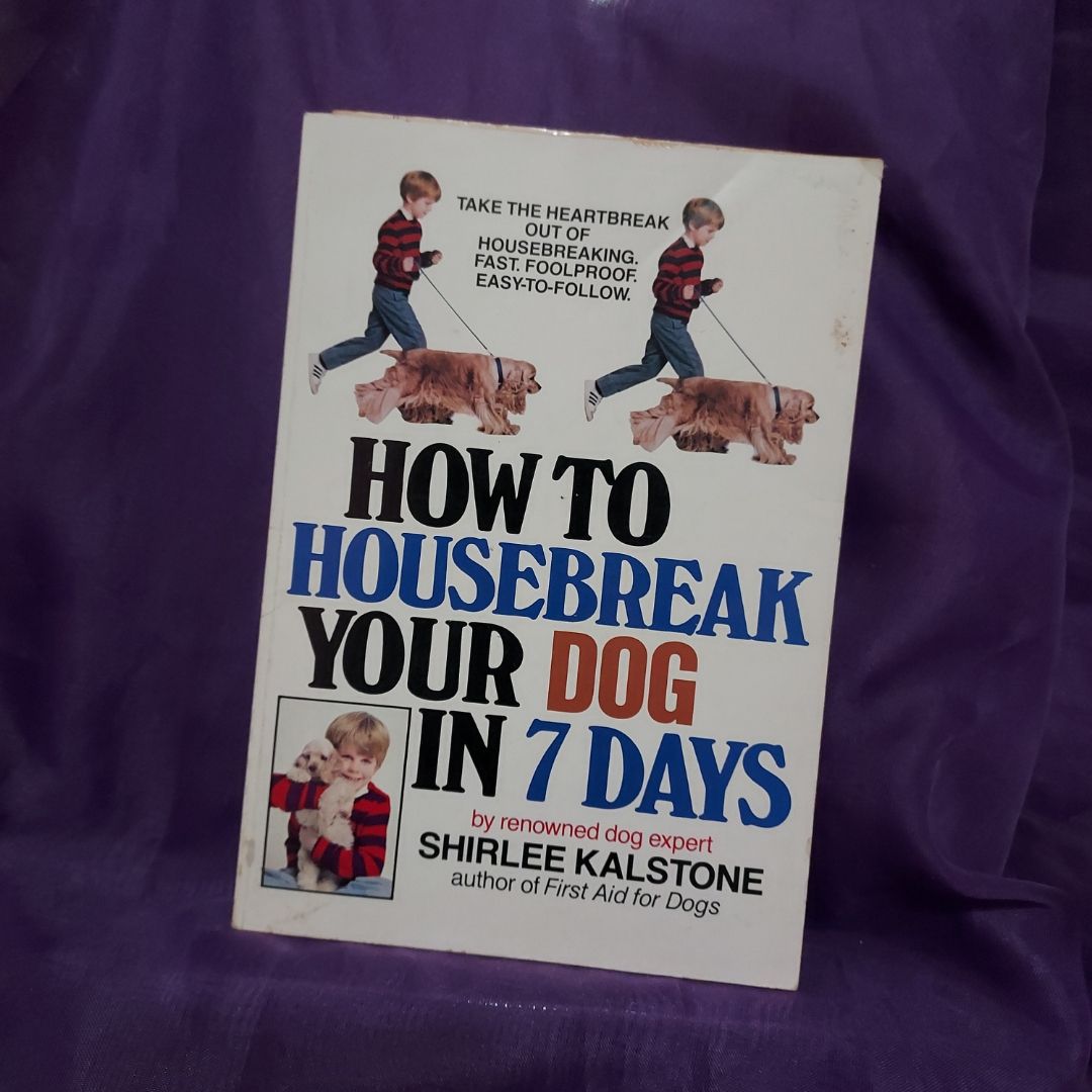 How to Housebreak Your Dog in 7 Days (Revised)