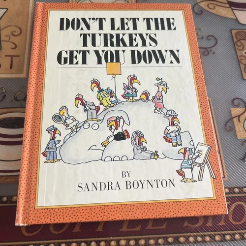 Don't Let the Turkeys Get You Down