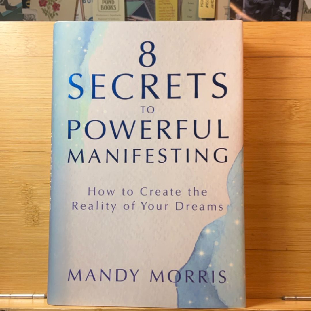 8 Secrets to Powerful Manifesting