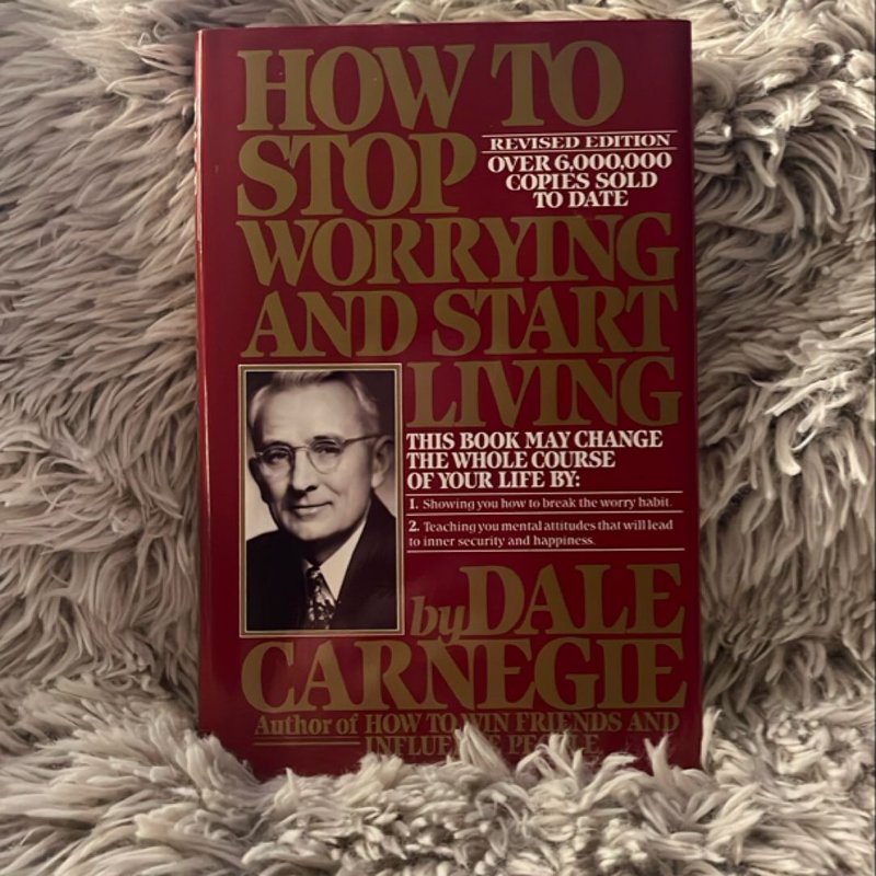 How to Stop Worrying and Start Living