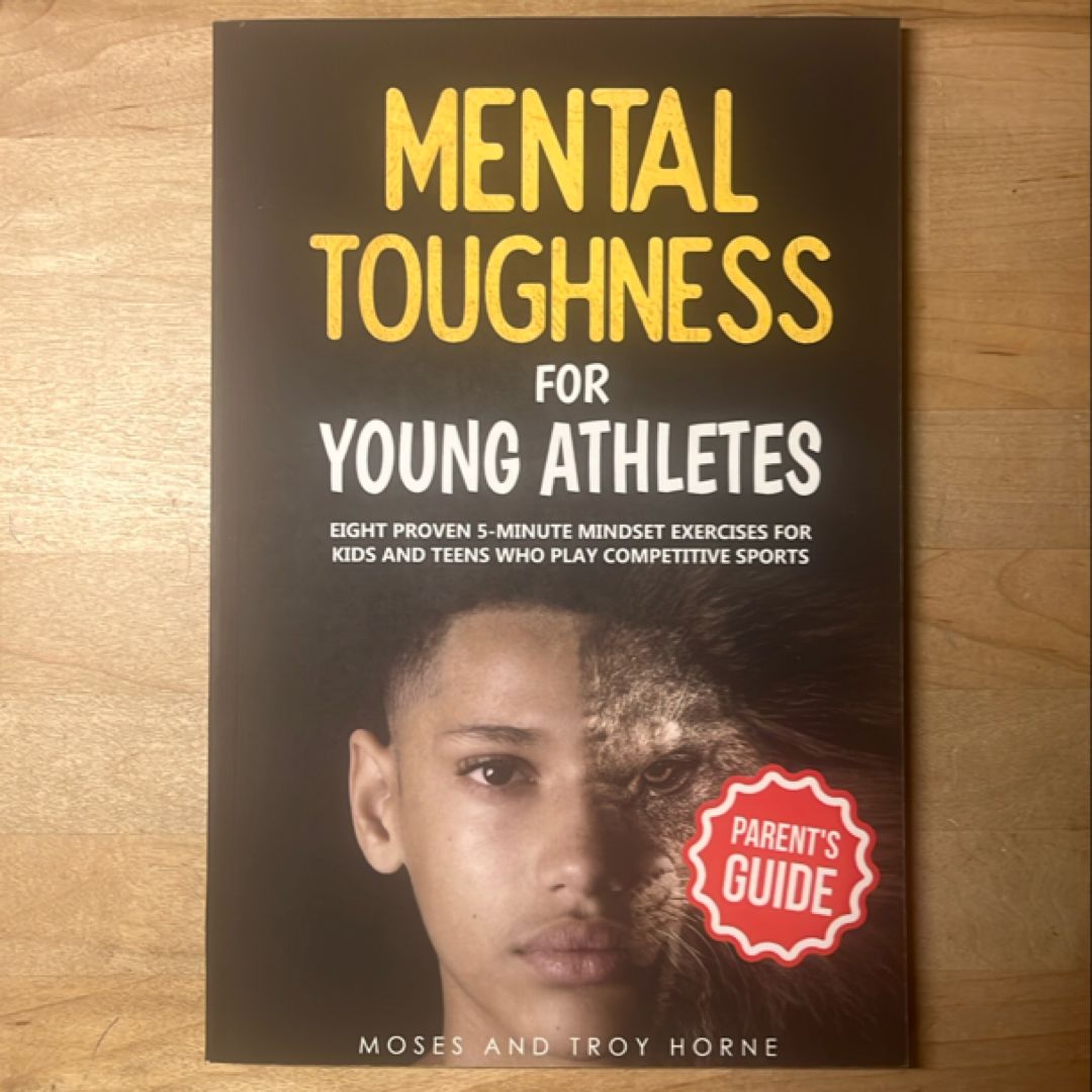 Mental Toughness for Young Athletes (Parent's Guide)