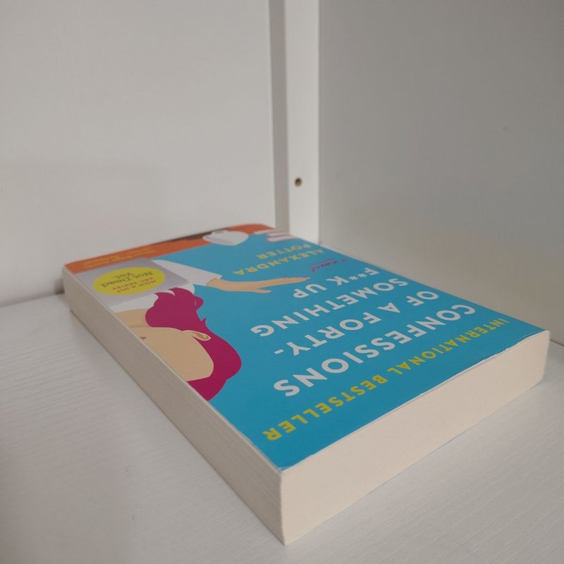 Confessions of a Forty-Something F**k Up