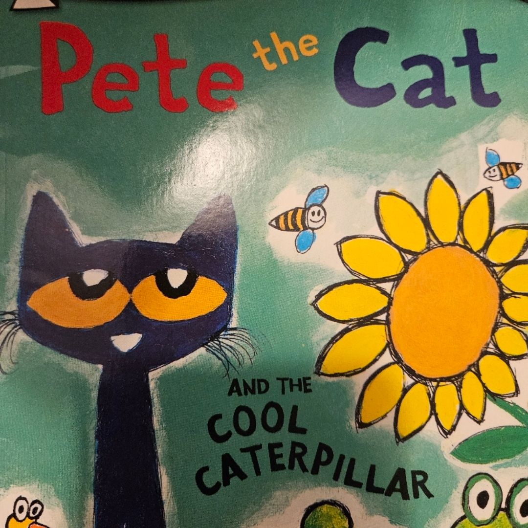 Pete the cat and the cool caterpillar