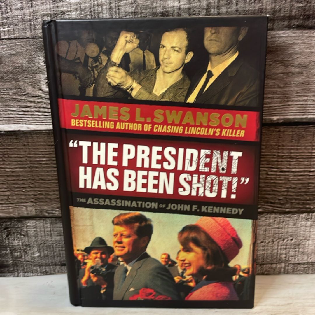 "The President Has Been Shot" The Assassination of John F. Kennedy
