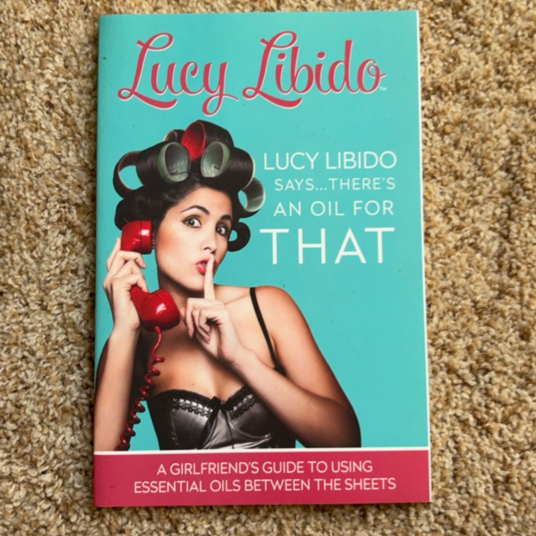 Lucy Libido Says... . . There's an Oil for THAT