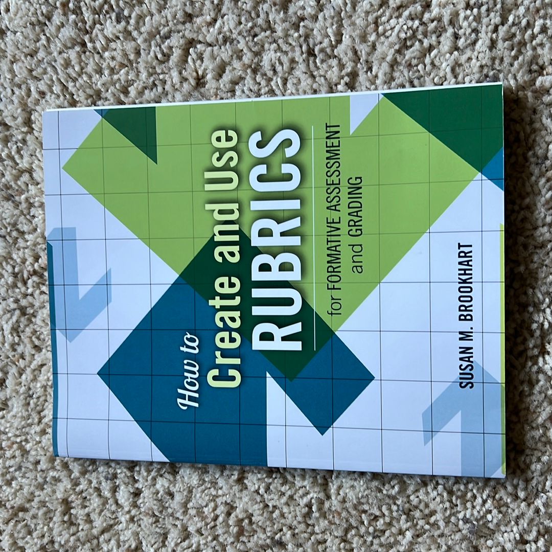 How to Create and Use Rubrics for Formative Assessment and Grading