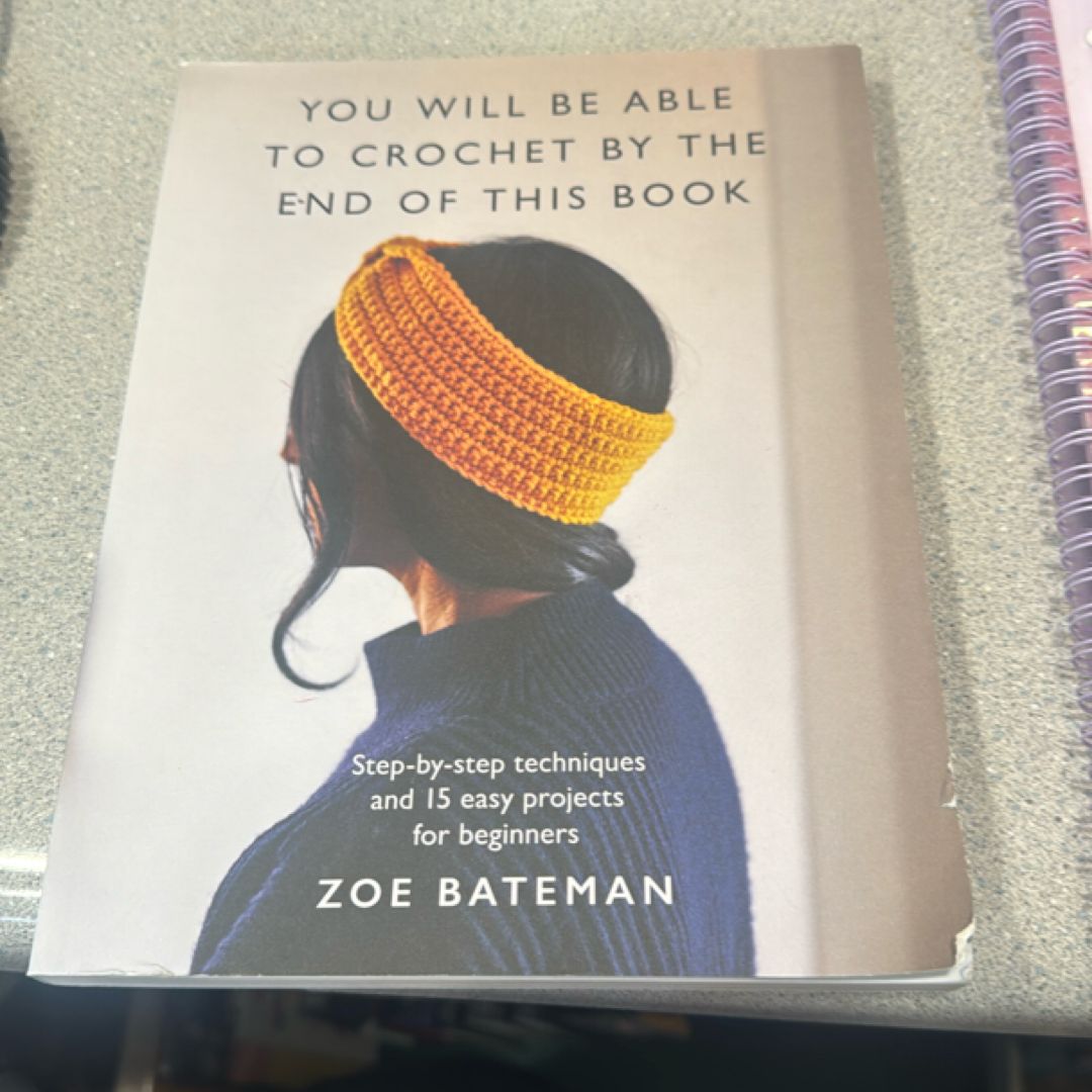 You Will Be Able to Crochet by the End of This Book