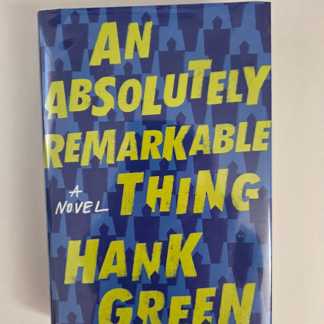 An Absolutely Remarkable Thing by Hank Green