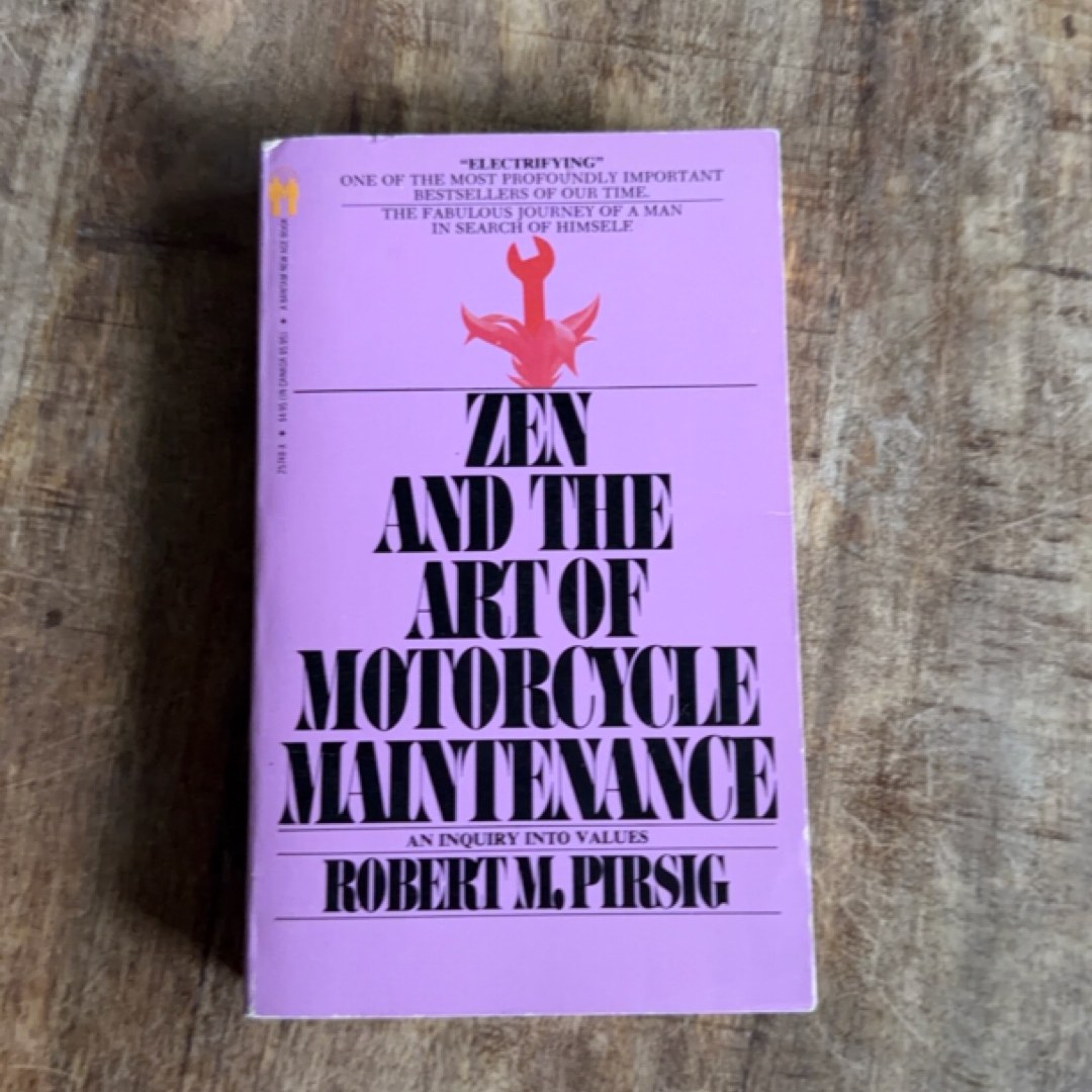 Zen and the Art of Motorcycle Maintenance