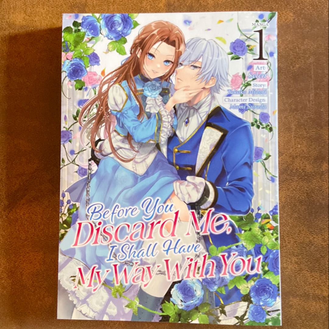 Before You Discard Me, I Shall Have My Way with You (Manga) Vol. 1