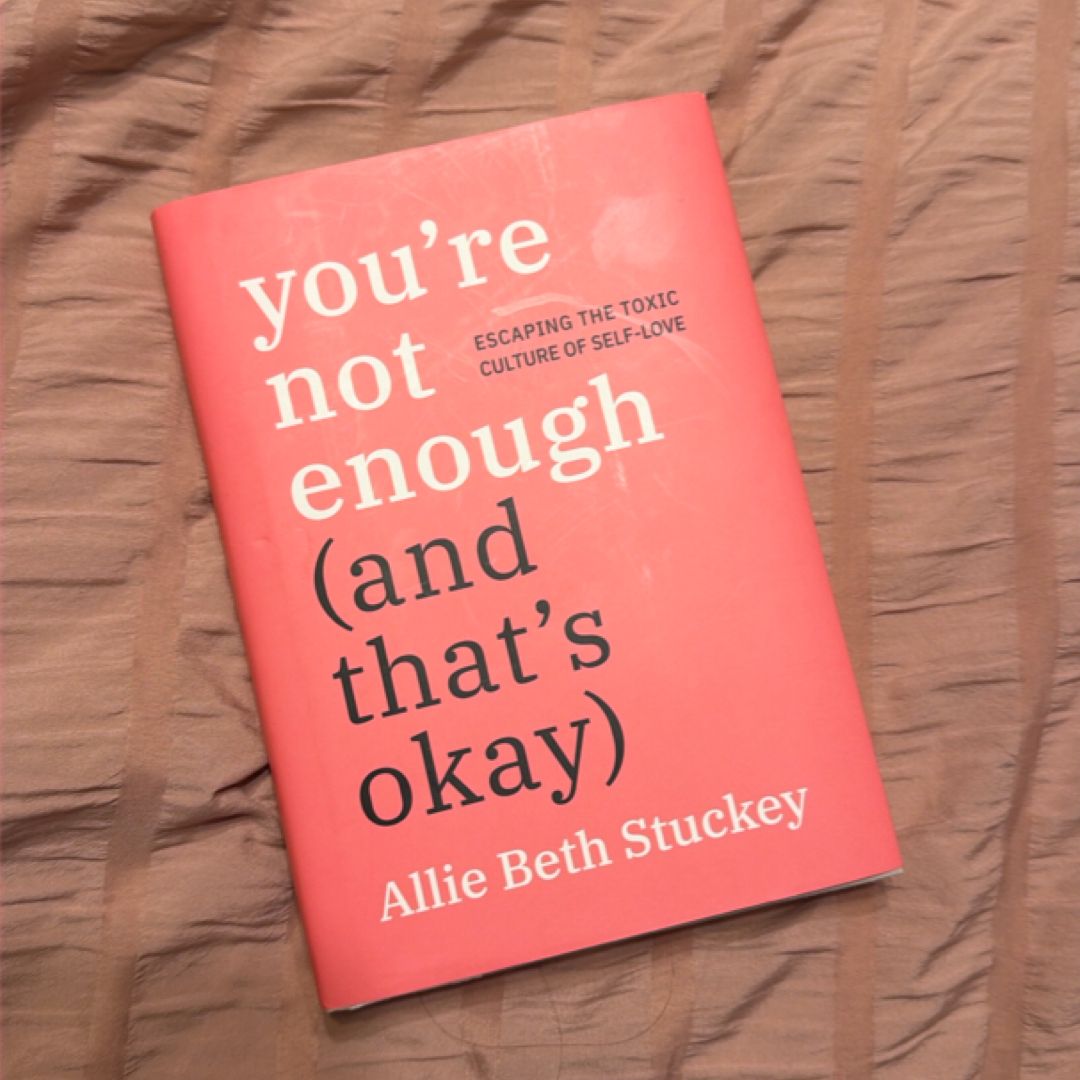 You're Not Enough (and That's Okay)