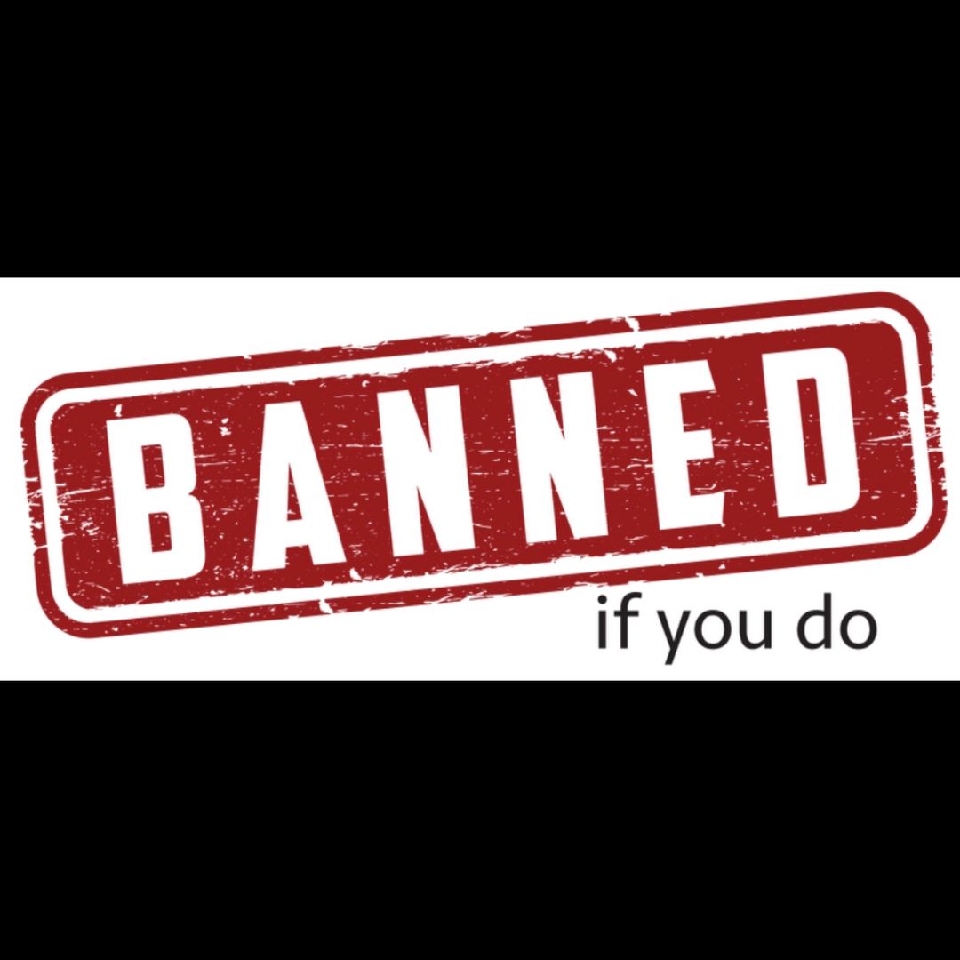 Banned If You Do