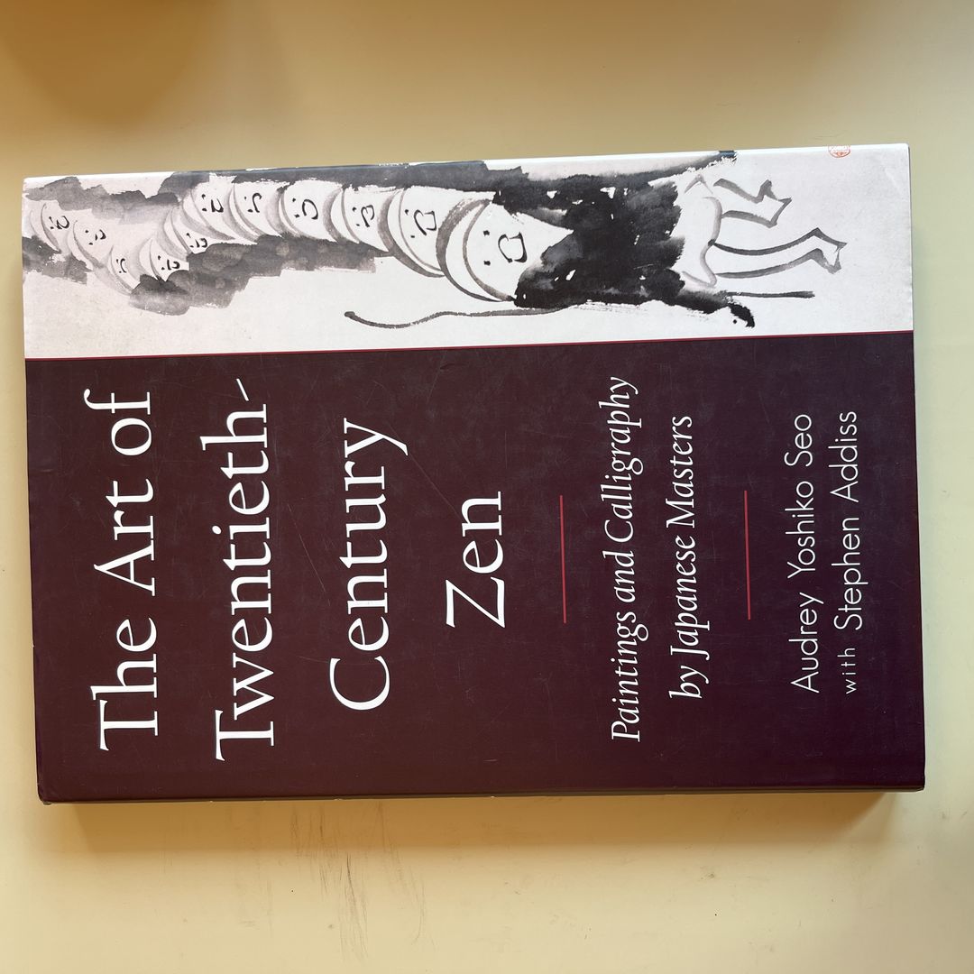 The Art of Twentieth-Century Zen by Audrey Yoshiko Seo, Stephen Addiss