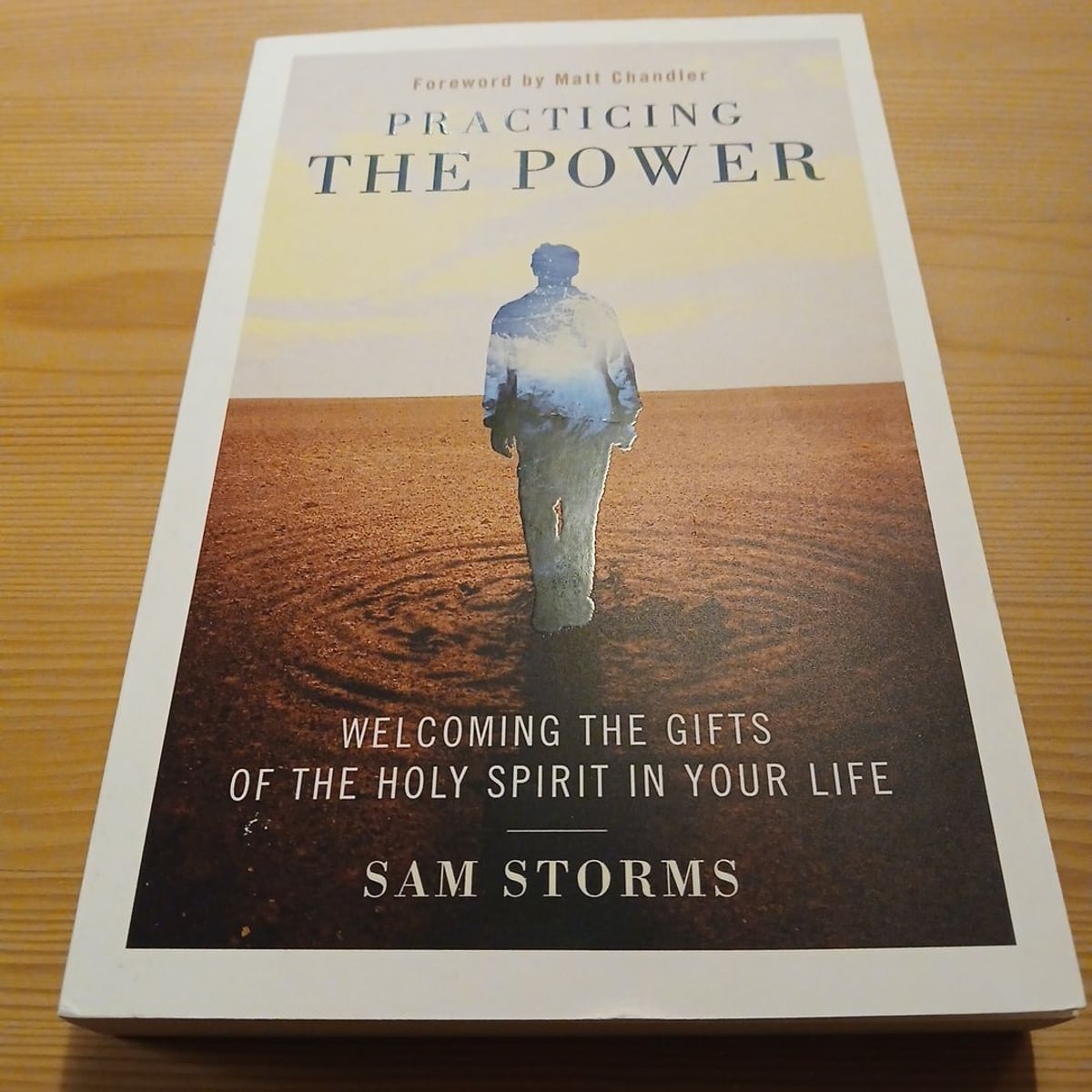 Practicing the Power by Sam Storms, Matt Chandler