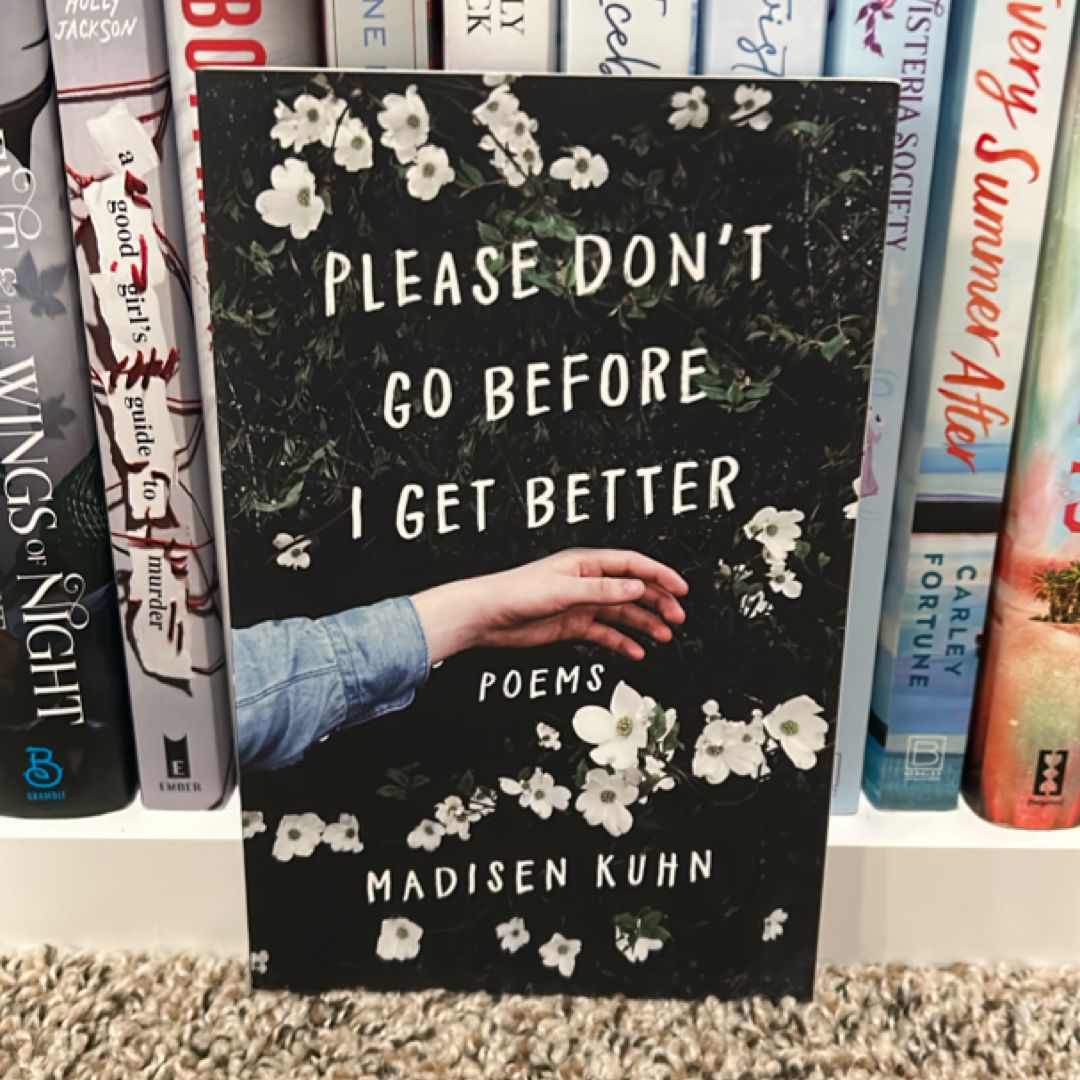 Please Don't Go Before I Get Better