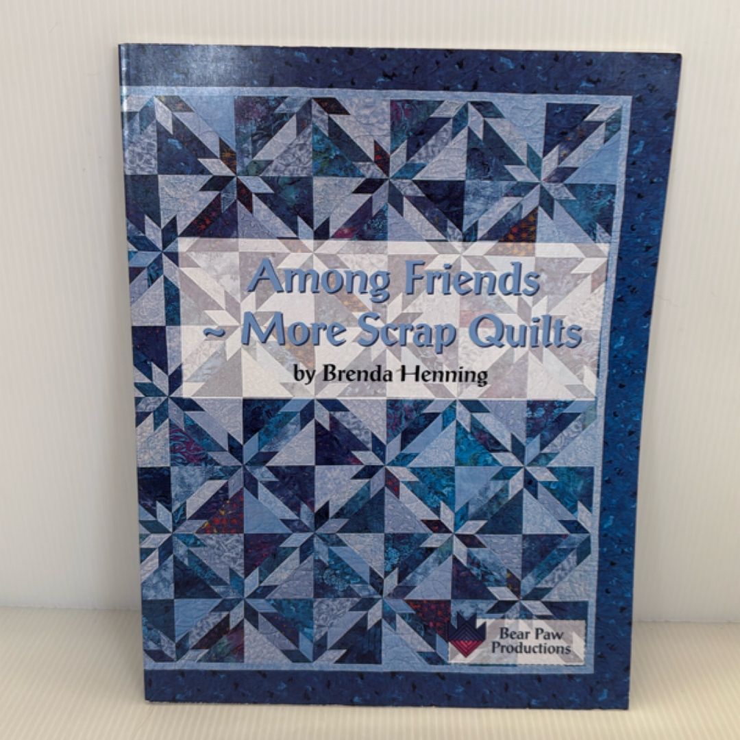 Among Friends - More Scrap Quilts