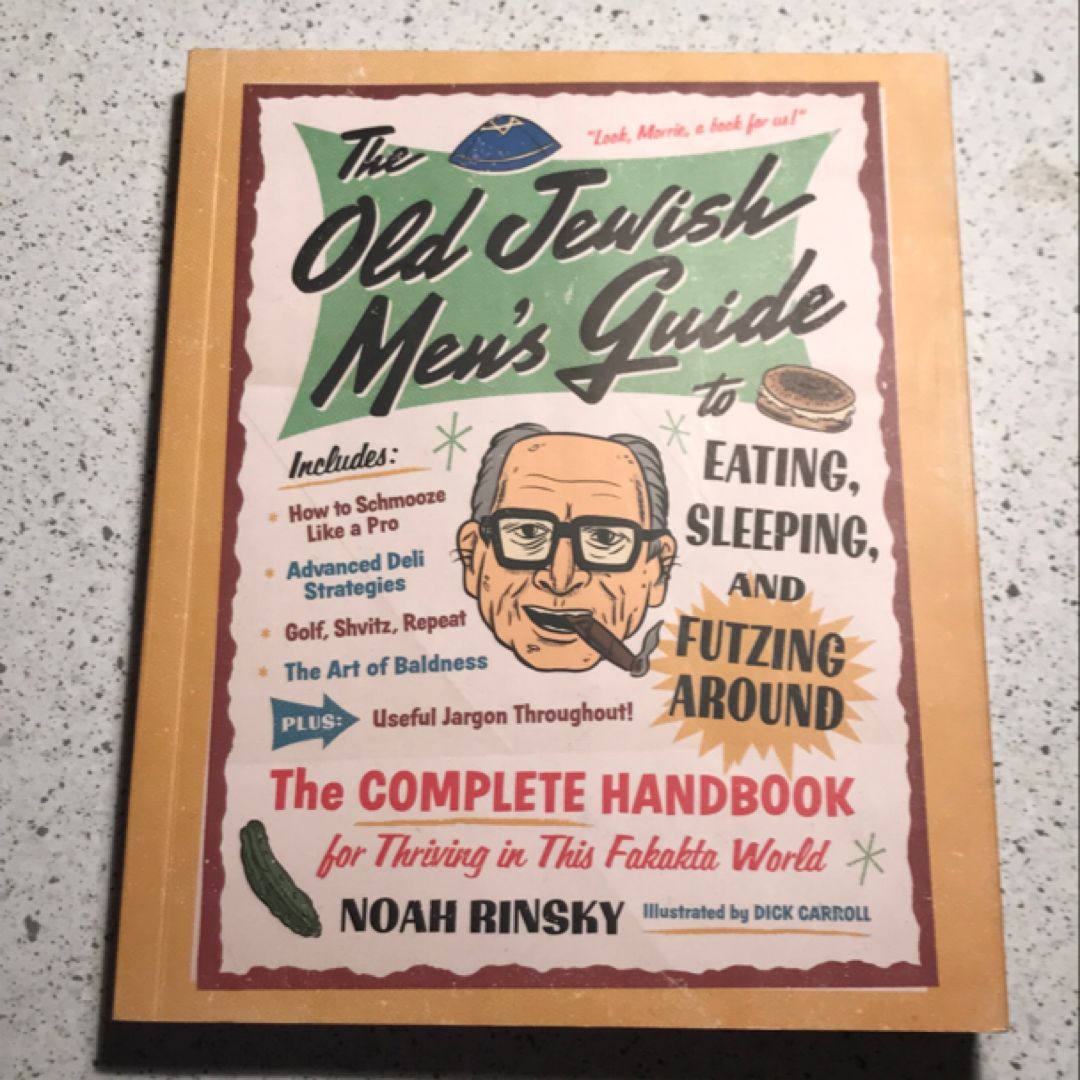 The Old Jewish Men's Guide to Eating, Sleeping, and Futzing Around