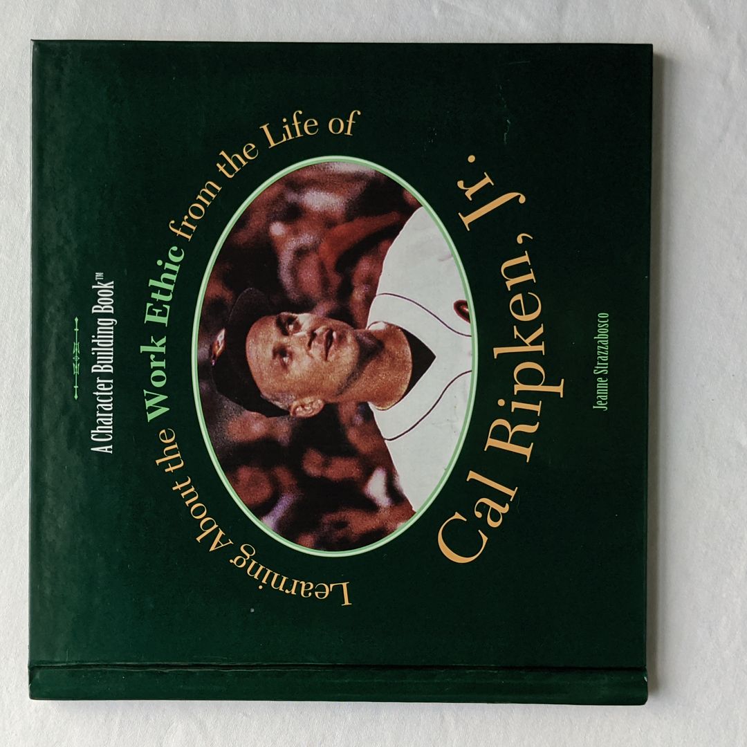 Learning about the Work Ethic from the Life of Cal Ripken, Jr by Jeanne ...