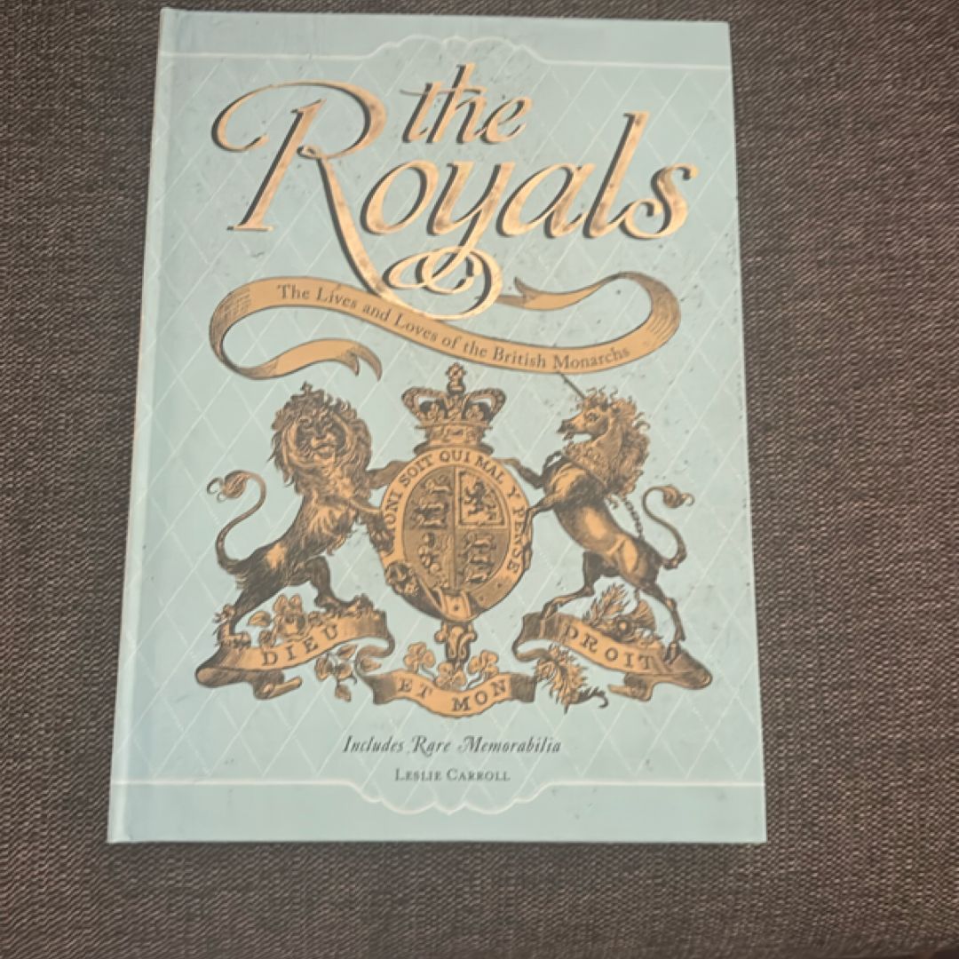 The Royals The Lives and Loves of the of the British Monarchs