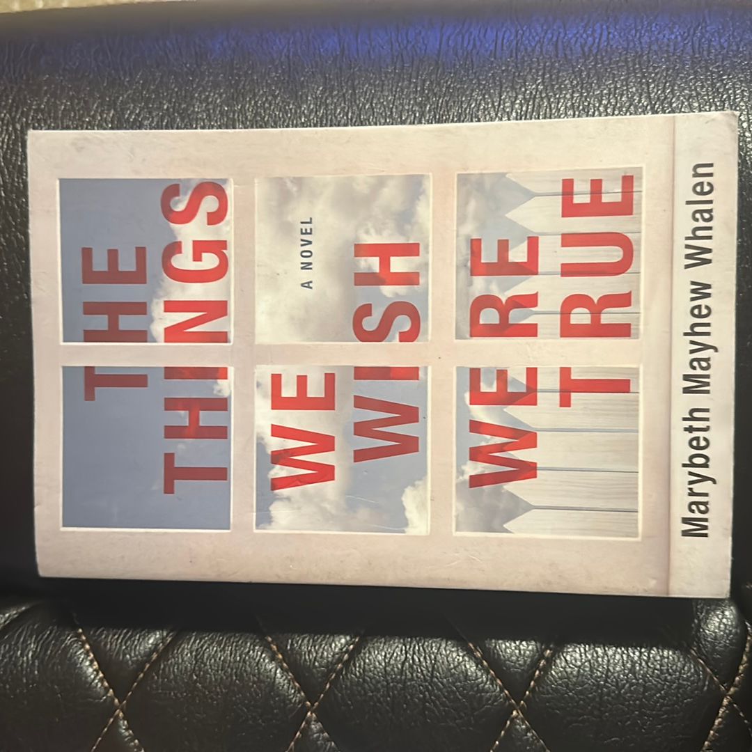 The Things We Wish Were True