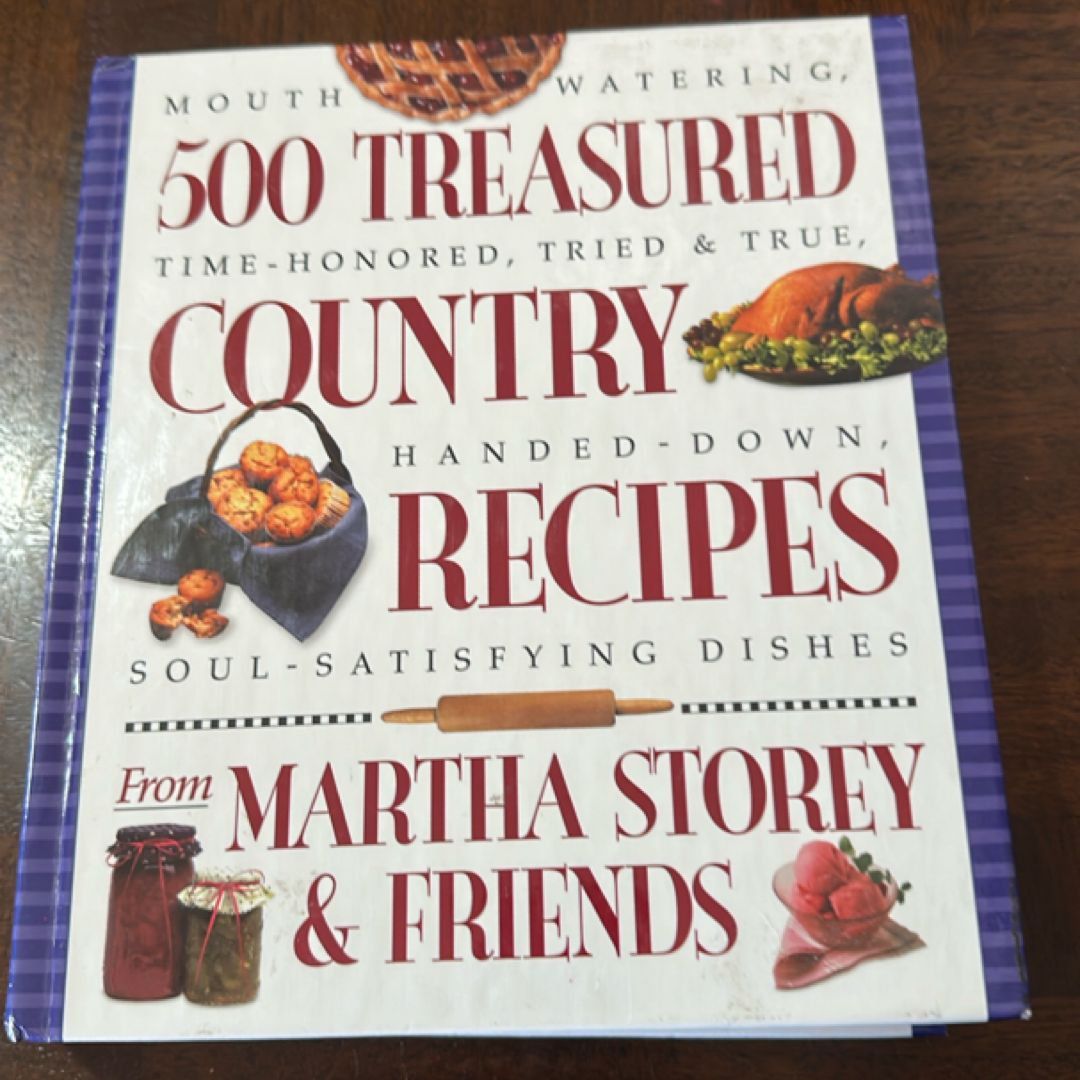 500 Treasured Country Recipes from Martha Storey and Friends