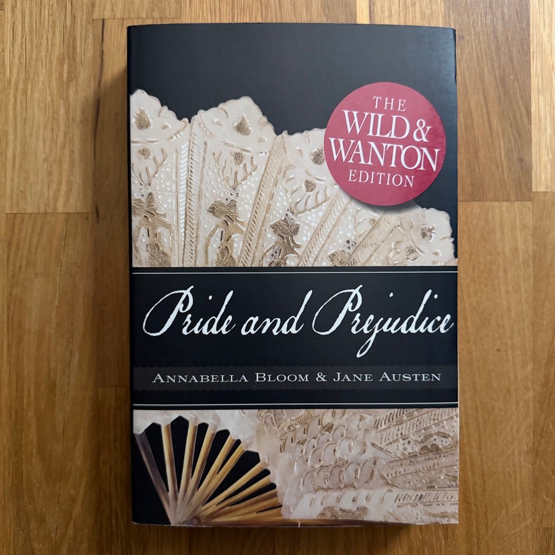 Pride and Prejudice: the Wild and Wanton Edition