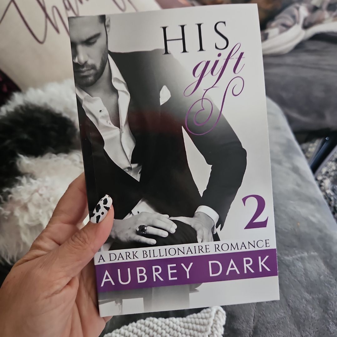 His Gift (a Dark Billionaire Romance Part 2)