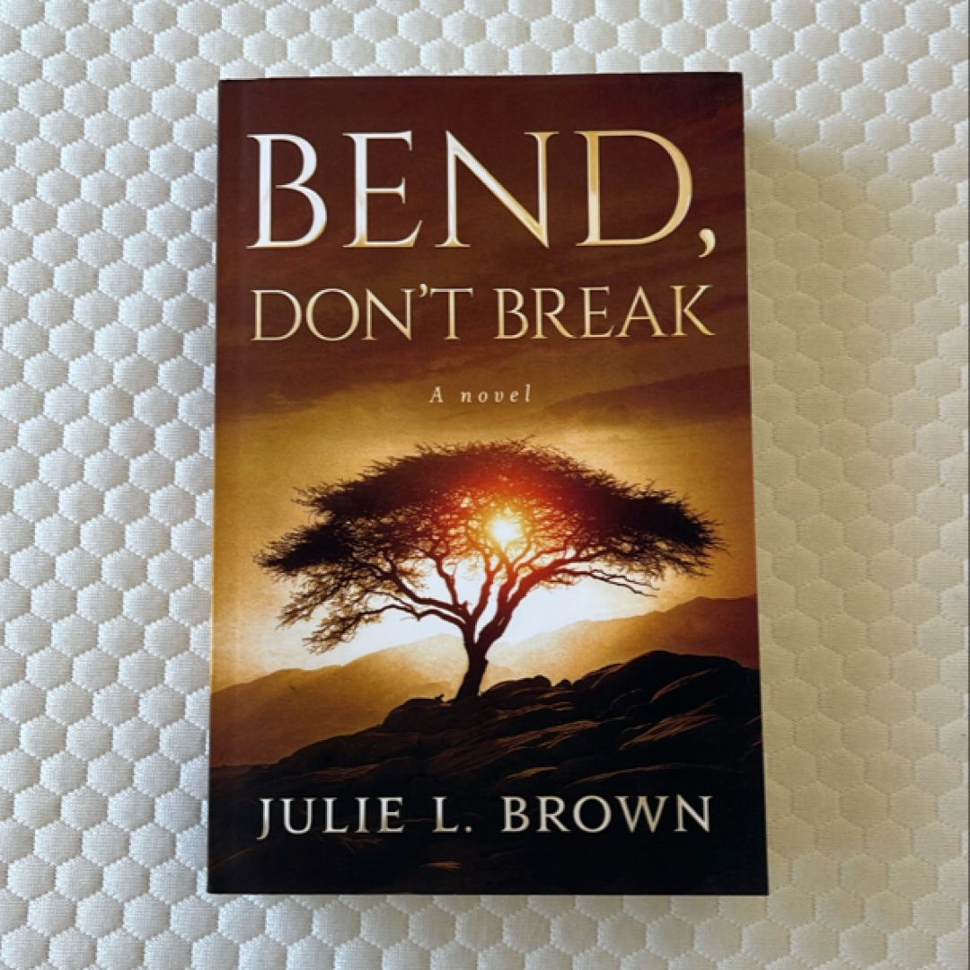 Bend, Don't Break