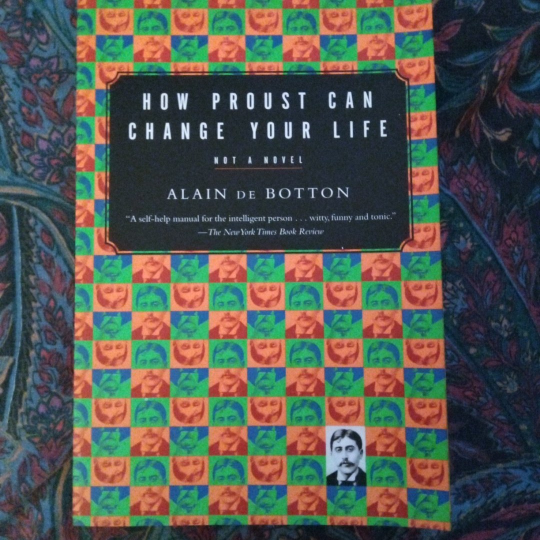 How Proust Can Change Your Life Not a Novel