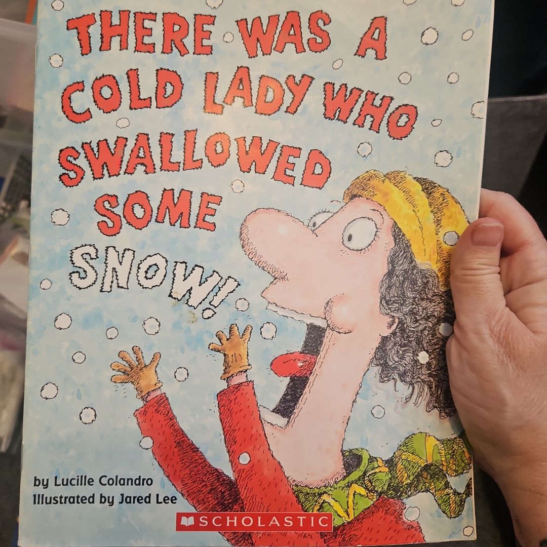 There Was a Cold Lady Who Swallowed Some Snow!