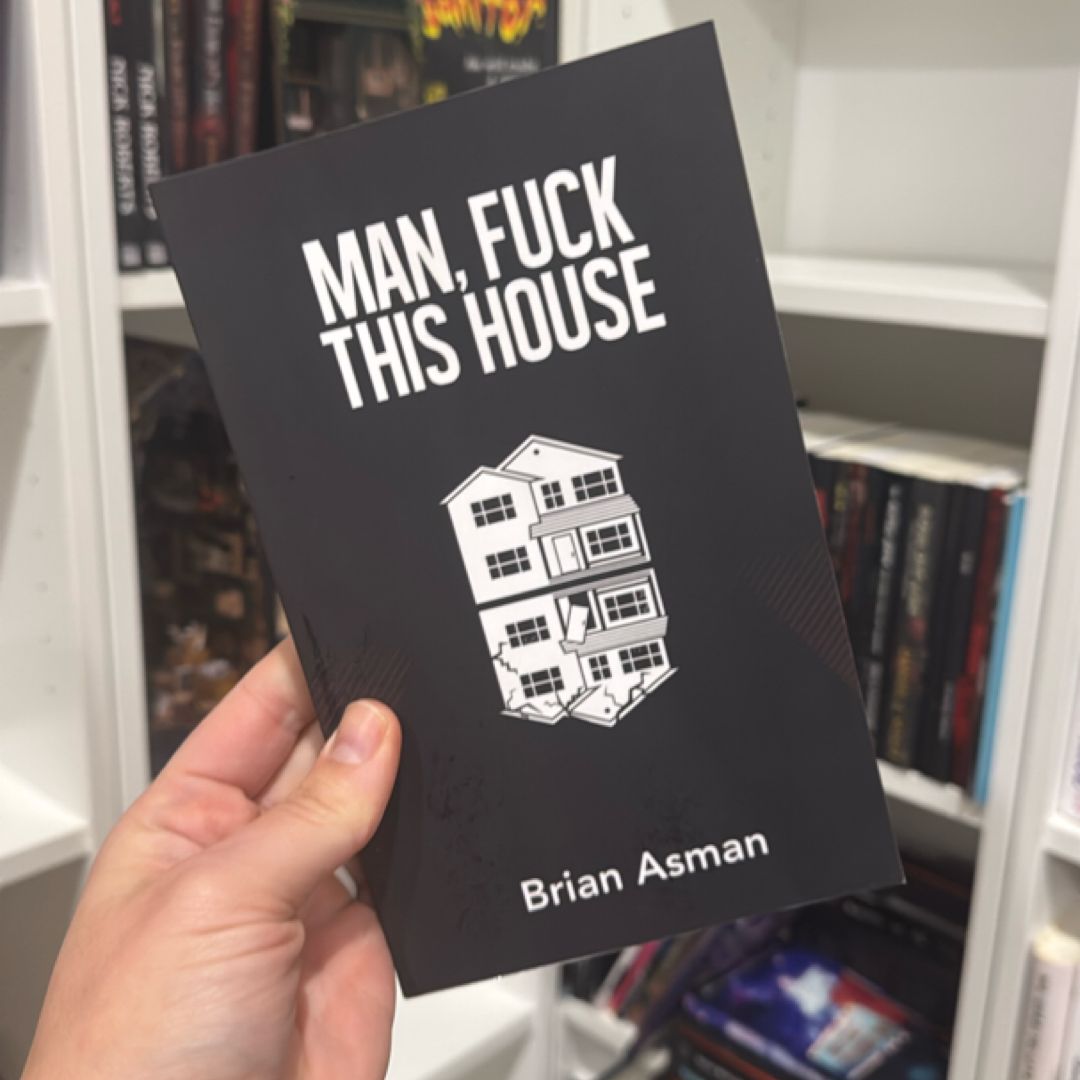 Man, Fuck This House