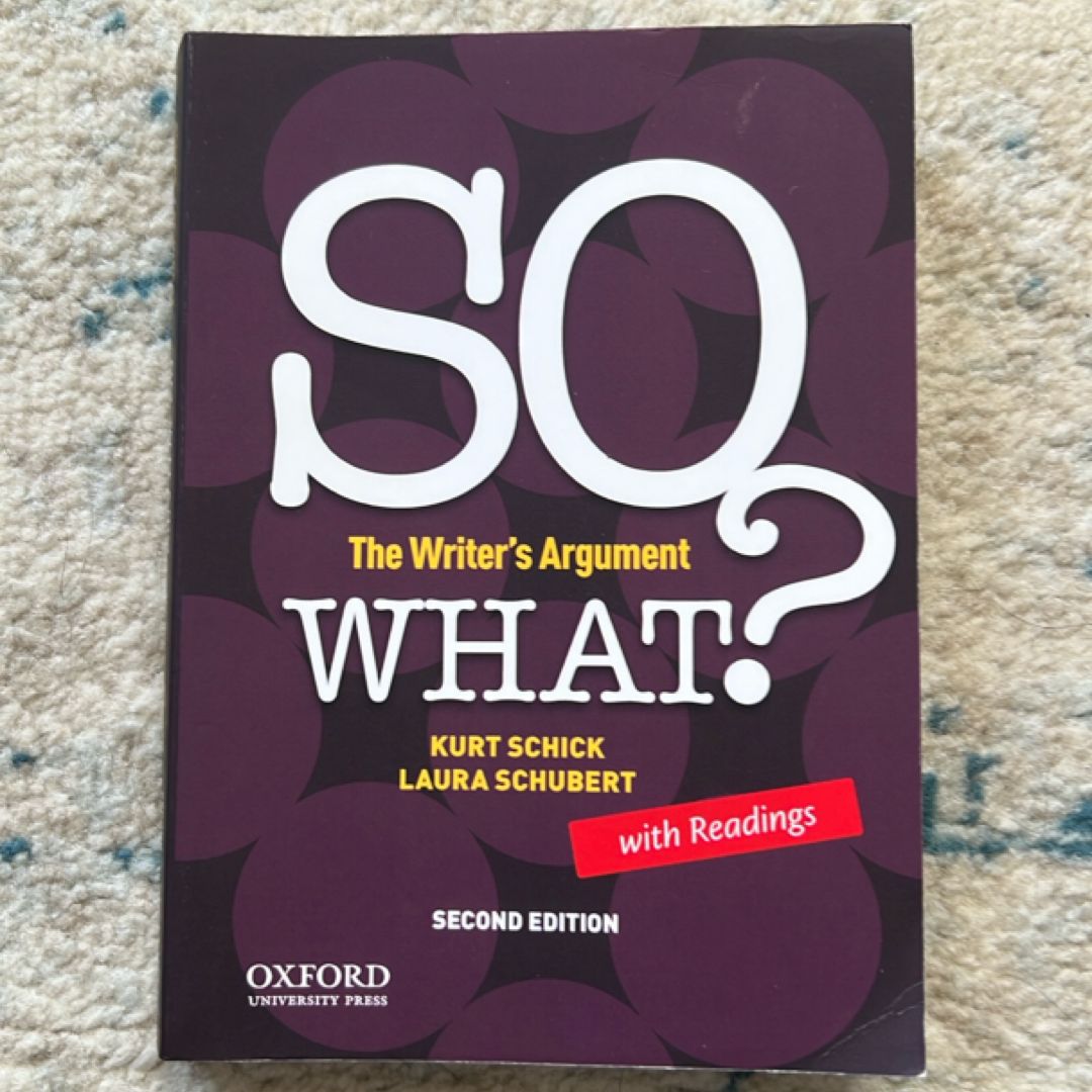 SO WHAT? the Writer's Argument, with Readings