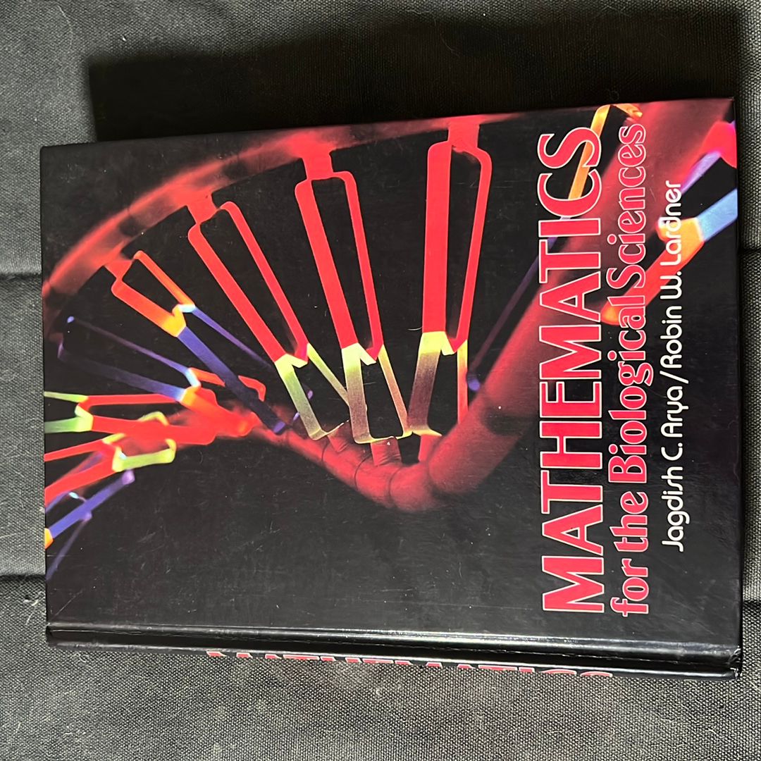 Mathematics for the Biological Sciences by Jagdish C. Arya, Robin W ...