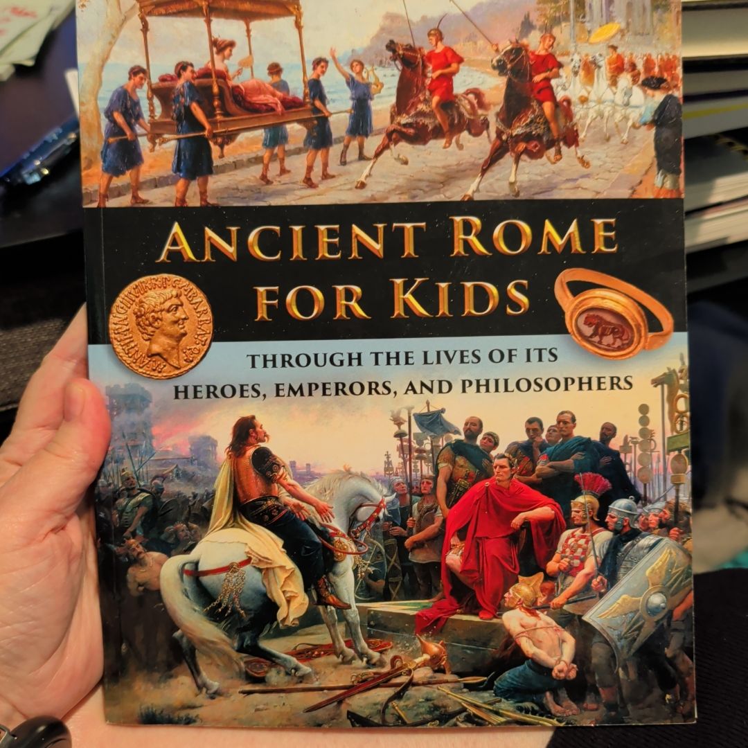Ancient Rome for Kids Through the Lives of Its Heroes, Emperors, and Philosophers