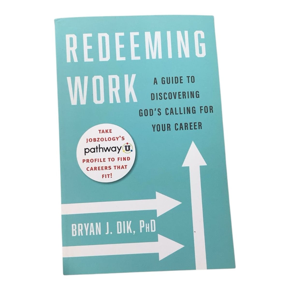 Redeeming Work by Bryan J. Dik