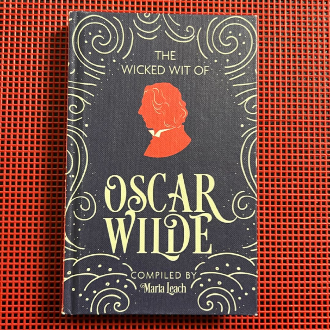 I Can Resist Everything Except Temptation: the Wicked Wit of Oscar Wilde