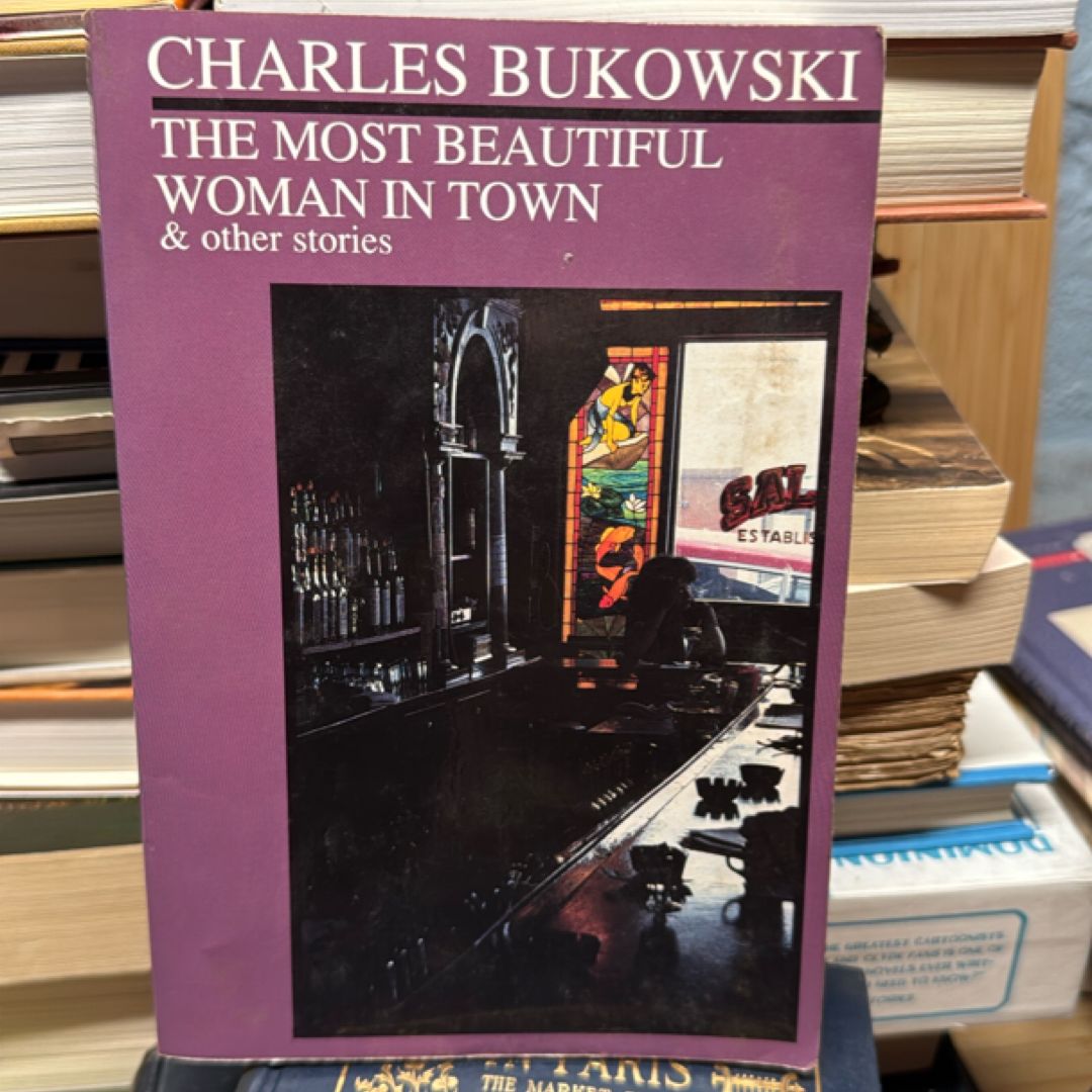 The Most Beautiful Woman in Town by Charles Bukowski