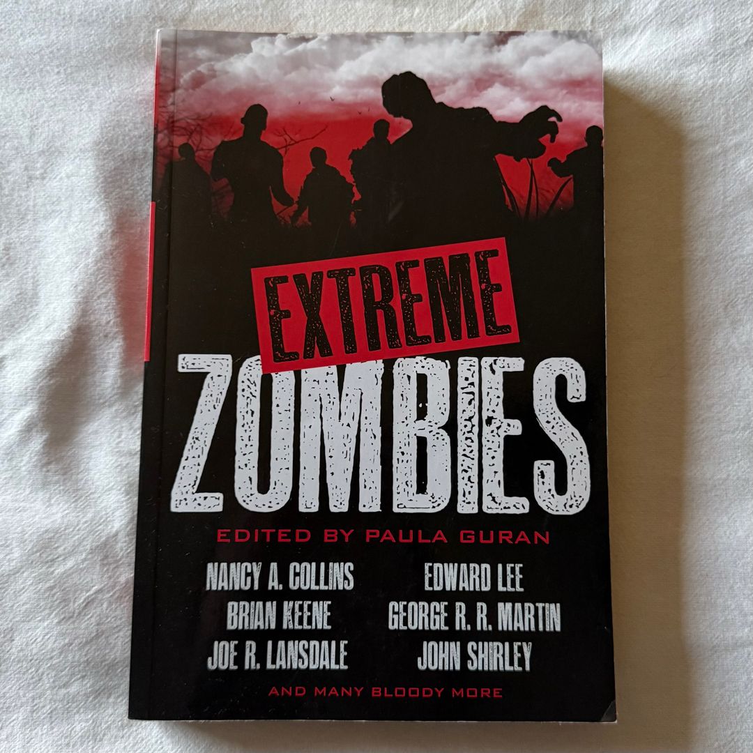 Extreme Zombies by John Shirley, Joe Lansdale, George R. R. Martin ...