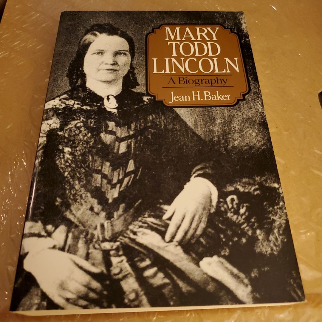 Mary Todd Lincoln A Biography