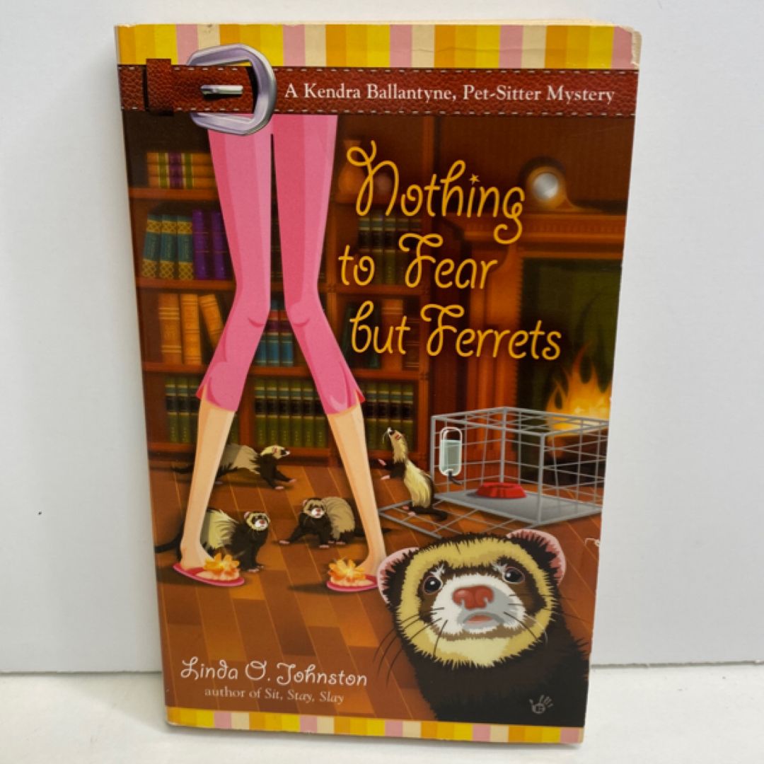 Nothing to Fear but Ferrets