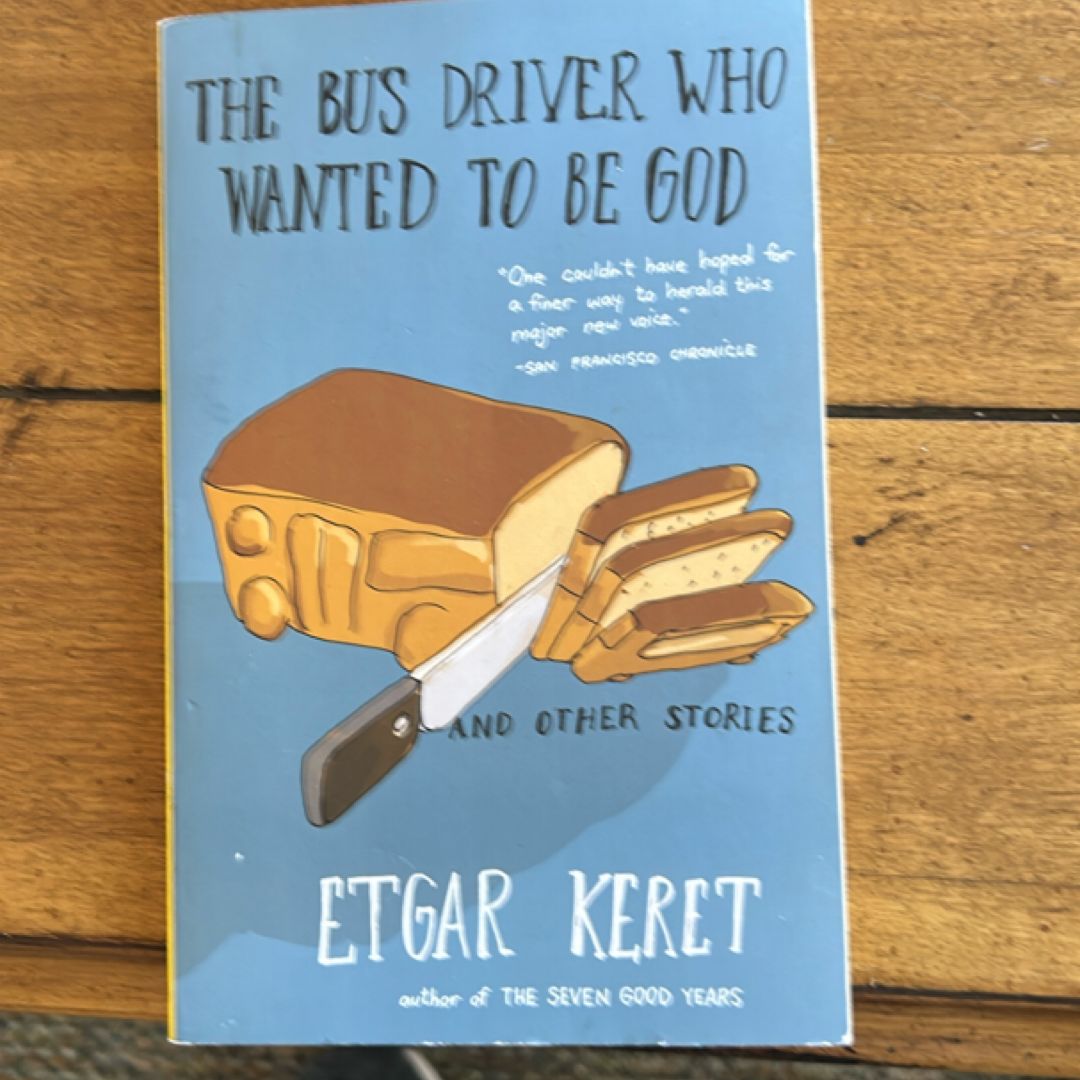 The Bus Driver Who Wanted to Be God and Other Stories