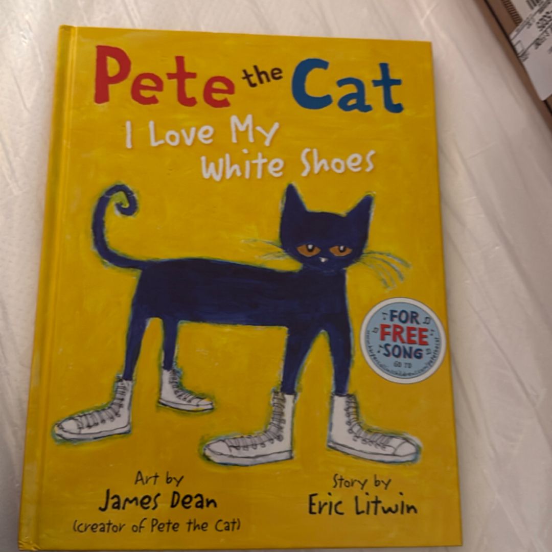Pete the Cat: I Love My White Shoes