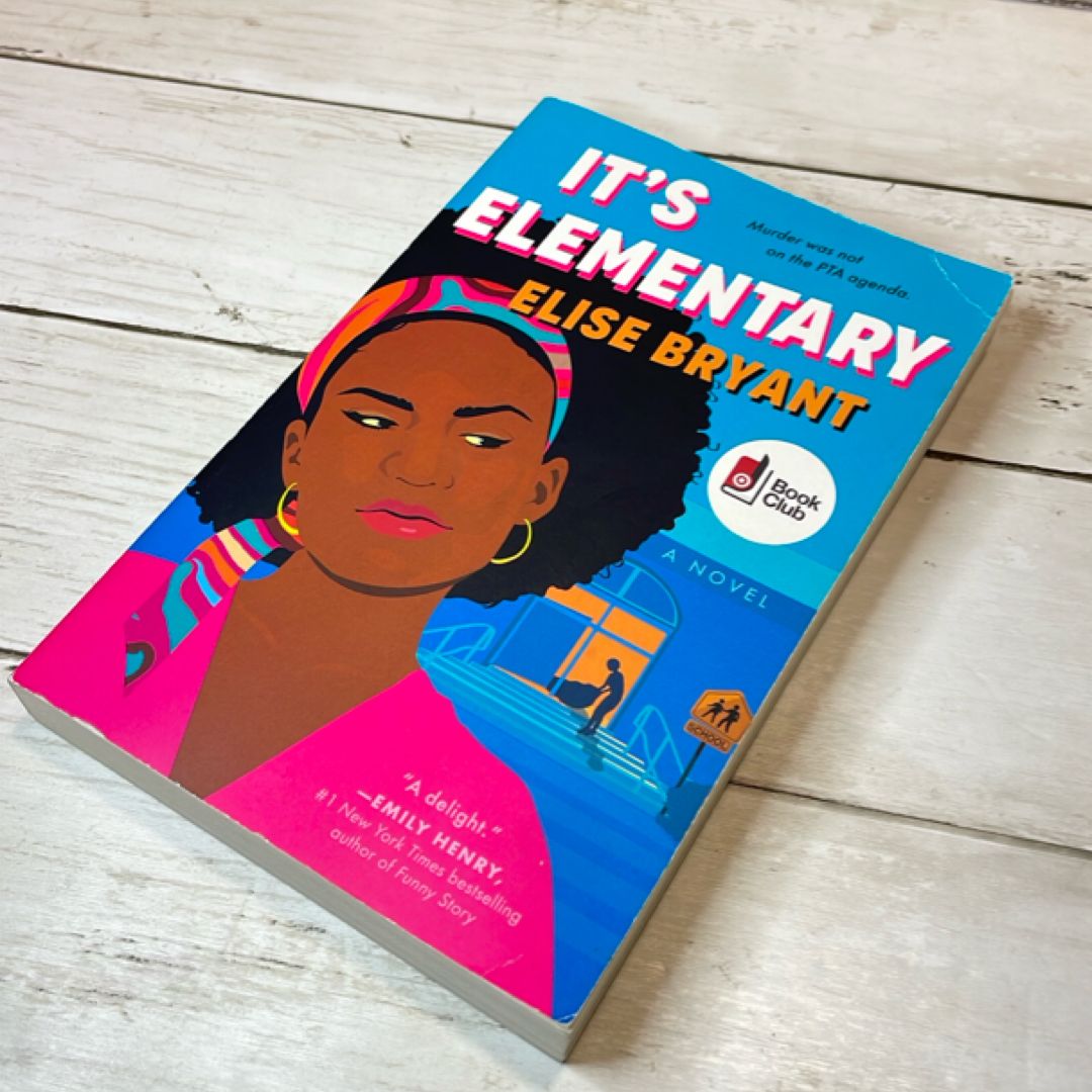 It's Elementary: A Novel by Elise Bryant, Murder Mystery Book Club Edition, Paperback