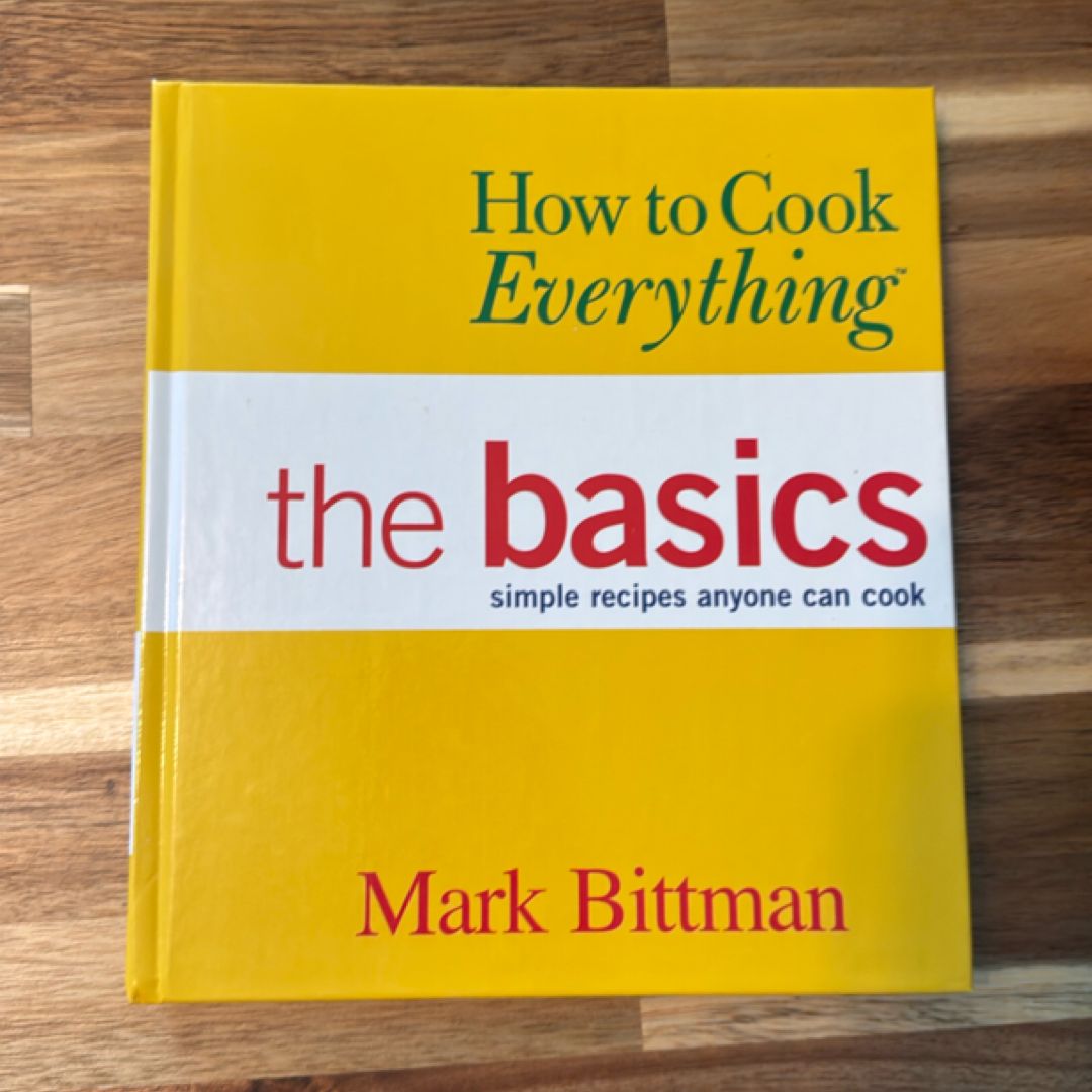 How to Cook Everything the Basics by Mark Bittman
