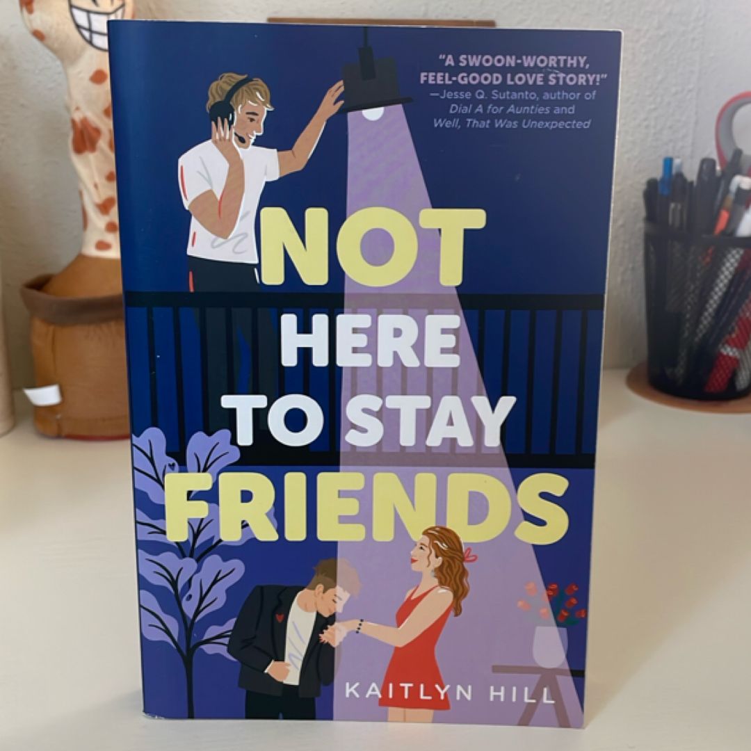 Not Here to Stay Friends