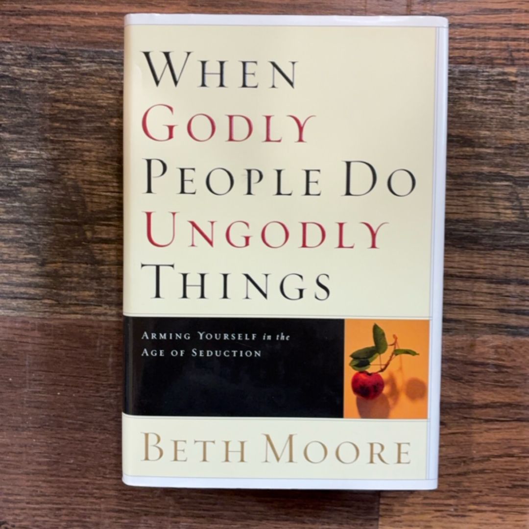 When Godly People Do Ungodly Things