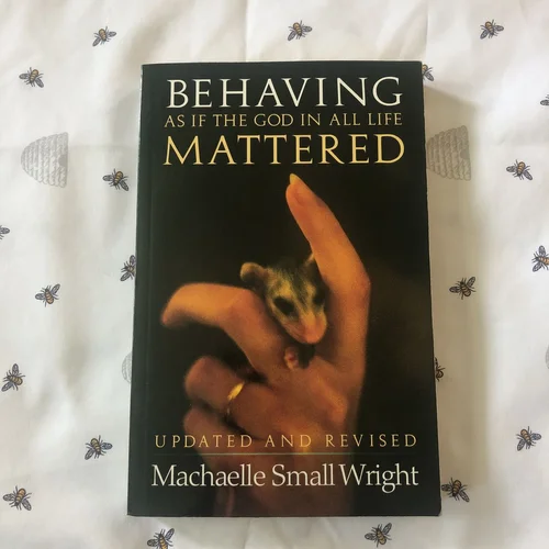 Behaving As If the God in All Life Mattered