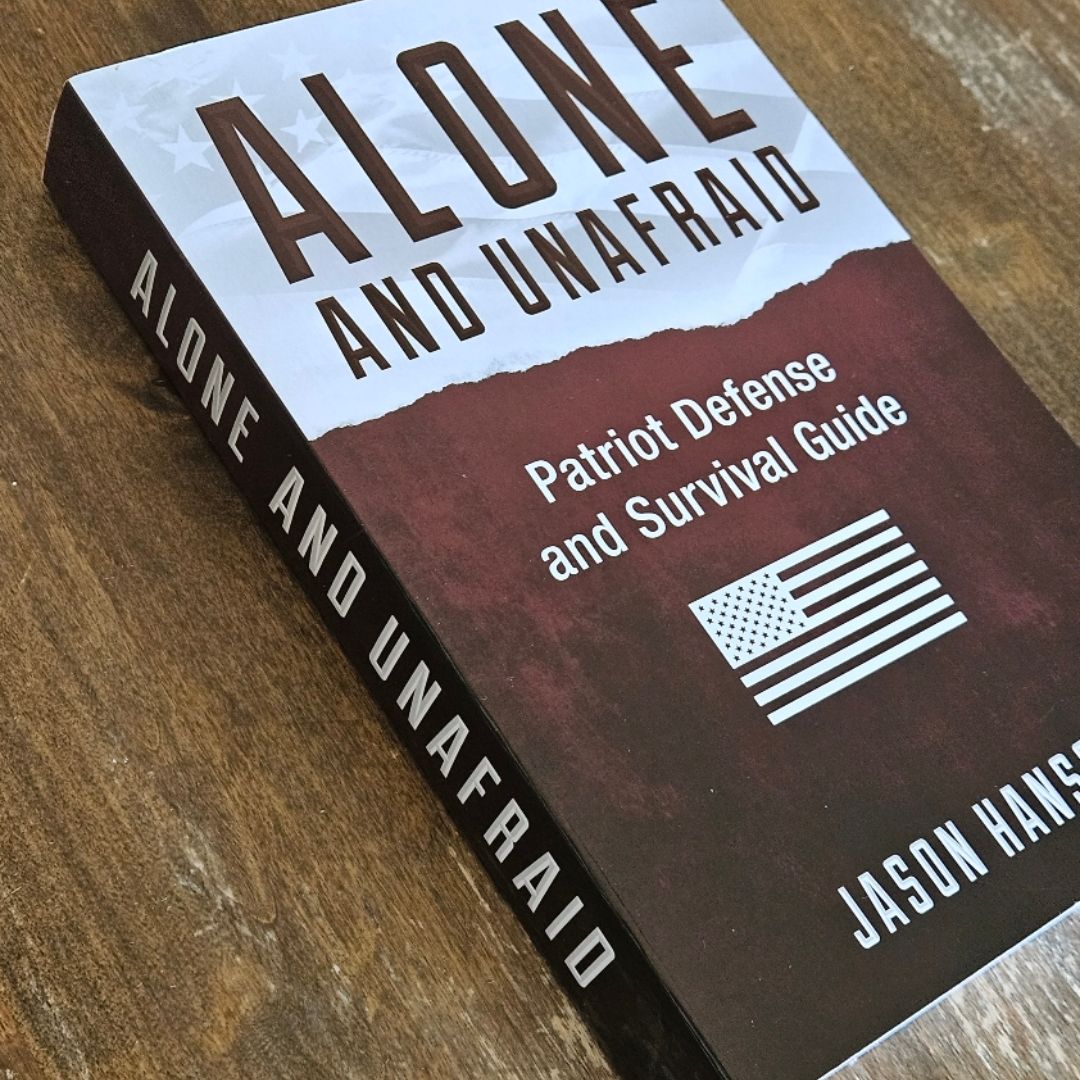 Alone and Unafraid - Patriot Defense and Survival Guide