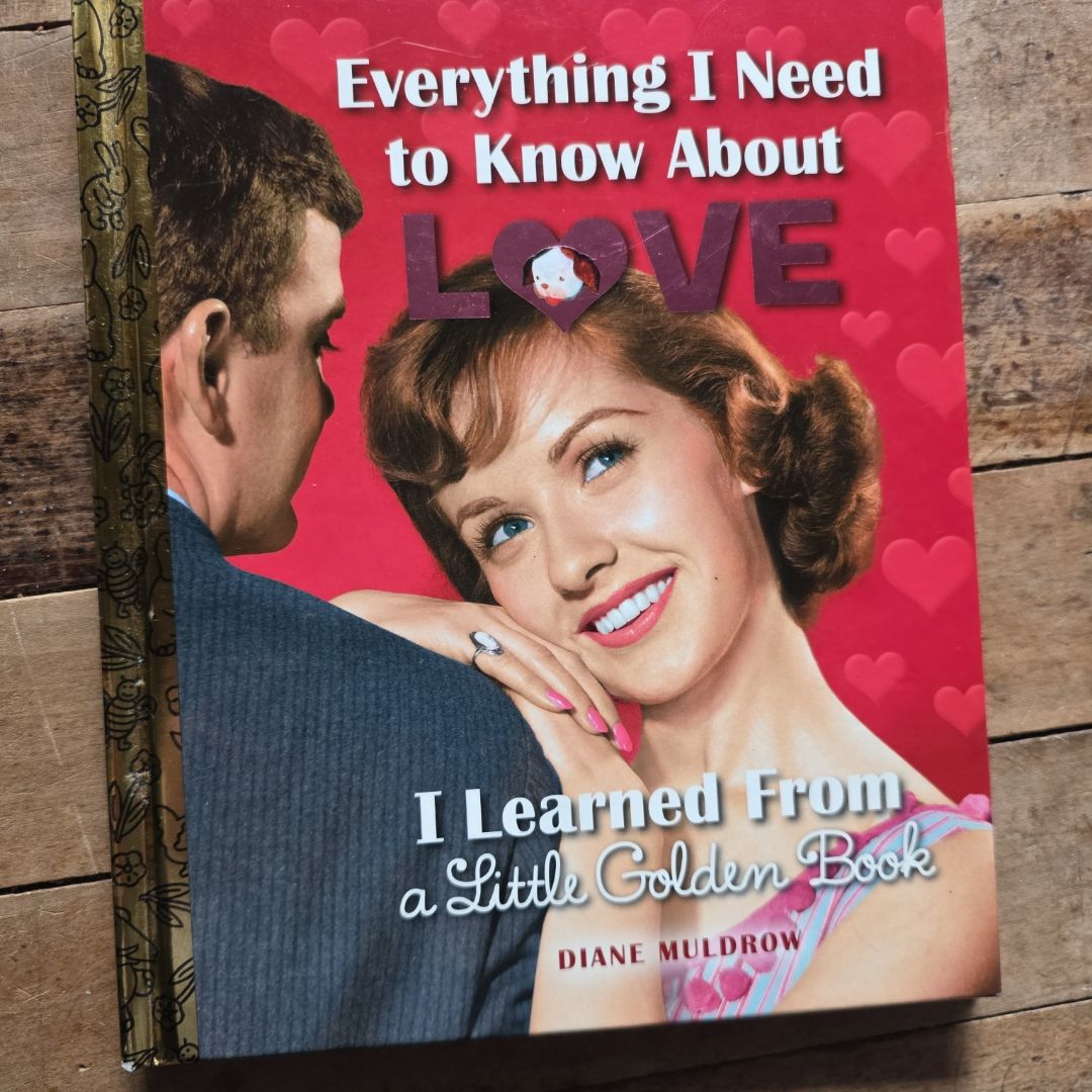 Everything I Need to Know about Love I Learned from a Little Golden Book